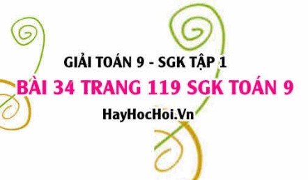 Giải bài 34 trang 119 SGK Toán 9 tập 1